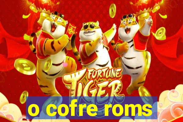 o cofre roms